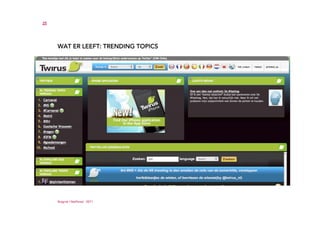 25




     WAT ER LEEFT: TRENDING TOPICS




     Ruigrok | NetPanel - 2011
 