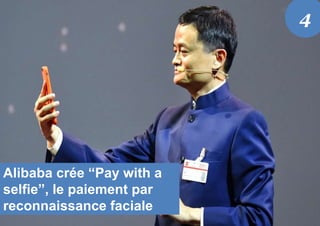 Alibaba lance “Pay with a
selfie”, le paiement par
reconnaissance faciale
Alibaba crée “Pay with a
selfie”, le paiement par
reconnaissance faciale
4
 