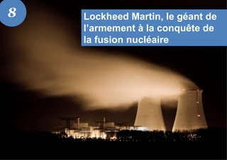 Lockheed Martin, le géant de
l’armement à la conquête de
la fusion nucléaire
8
 