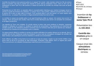 Contrôler les émotions d’une personne grâce à un casque? On croirait cette invention sortie d’un film de science
fiction et pourtant c’est bien le produit que propose la jeune start-up américaine Thync. Crée en 2011 par Isy
Goldwasser et Jamie Tyler Ph.D, elle propose un casque qui permet de contrôler son énergie mais aussi de garder
son calme .
Présentée lors du CES 2015, ce wearable utilise la neurostimulation électrique pour orienter le langage naturel du
cerveau et guider les émotions de l’utilisateur. Le casque Thync a deux parties. L’élément principal est plus petit que
la paume de la main et reste collé à la tempe. Il est connecté grâce à une fine bande à un autre capteur situé
derrière le cou. Le casque Thync produit un léger picotement lorsqu’il se met en route.
Le contrôle du casque est possible grâce à une appli Smartphone reliée au casque. Une session dure environ 15
minutes. Thync est garanti sans douleur mais l’envoi d’ondes électriques peut donner une sensation de contraction
et de légers picotements.
Les objectifs de Thync sont multiples. En priorité réduire le stress mais aussi améliorer la relaxation, augmenter
l’énergie si l’utilisateur en a besoin et améliorer la capacité de concentration. Des expériences ont notamment été
menées auprès de 100 volontaires pendant 6 semaines avec de nombreux tests tels que la réponse aux vibrations,
la tolérance aux vibrations et la comparaison avec un placebo.
Ce casque pose le débat du contrôle du cerveau de manière artificielle et la question éthique qui en découle. Sera t-il
possible dans le futur d’influencer toutes les émotions? A suivre mais les concepteurs envisagent de contrôler des
états mentaux plus spécifiques comme la créativité, la volonté ou la concentration.
Autre réflexion, les effets à long terme sur la santé de ce type de casque. L’étude n’a pas montré d’effets à long
terme mais du fait de la nouveauté de cette technologie, l’évaluation reste difficile. Dans un registre plus positif,
Thync pourrait avoir une utilisation thérapeutique notamment pour la concentration.
Invention de Isy
Goldwasser et
Jamie Tyler Ph.D
Présentation lors
du CES 2015
Contrôle des
émotions grâce à
un casque
Casque envoi des
stimulations
électriques au
cerveau
#Thync
#CES 2015
#Contrôle du cerveau
#Casque
http://www.techrepublic.com/article/tapping-into-the-power-of-thync/
http://www.digitaltrends.com/wearables/thync-wearable-hands-on/
http://www.dailydot.com/technology/hands-on-thync-ces/
 