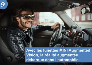 Avec les lunettes MINI Augmented
Vision, la réalité augmentée
débarque dans l’automobile
9
 