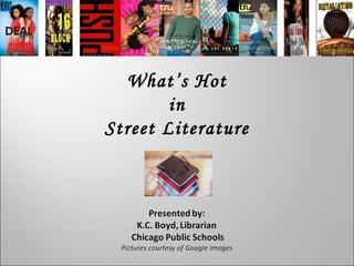 What’s Hot in  Street Literature 