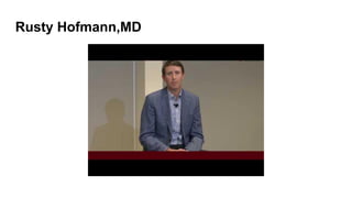 Rusty Hofmann,MD
 