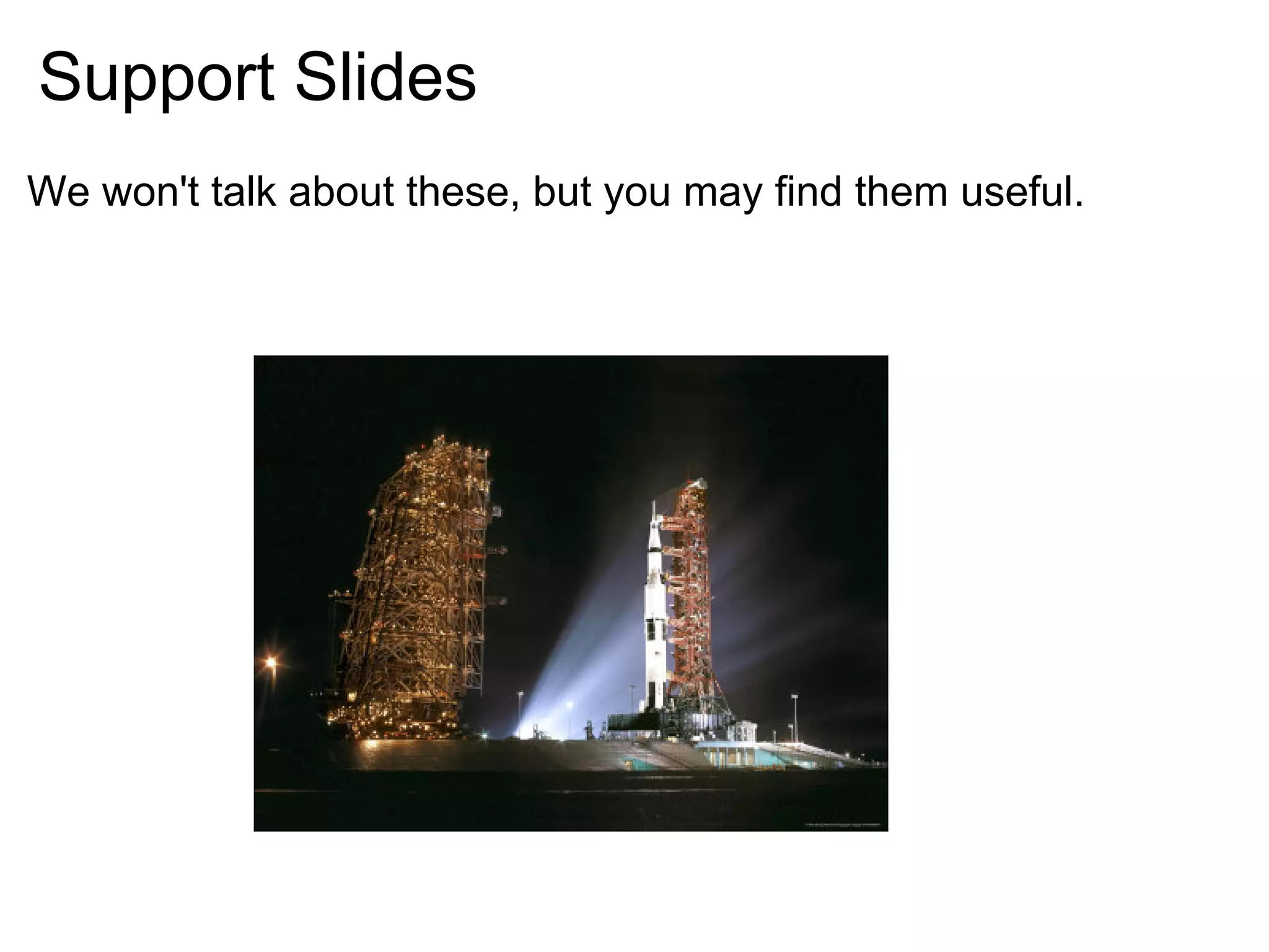 Support Slides
We won't talk about these, but you may find them useful.
 