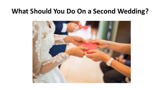 What Should You Do On a Second Wedding?
 