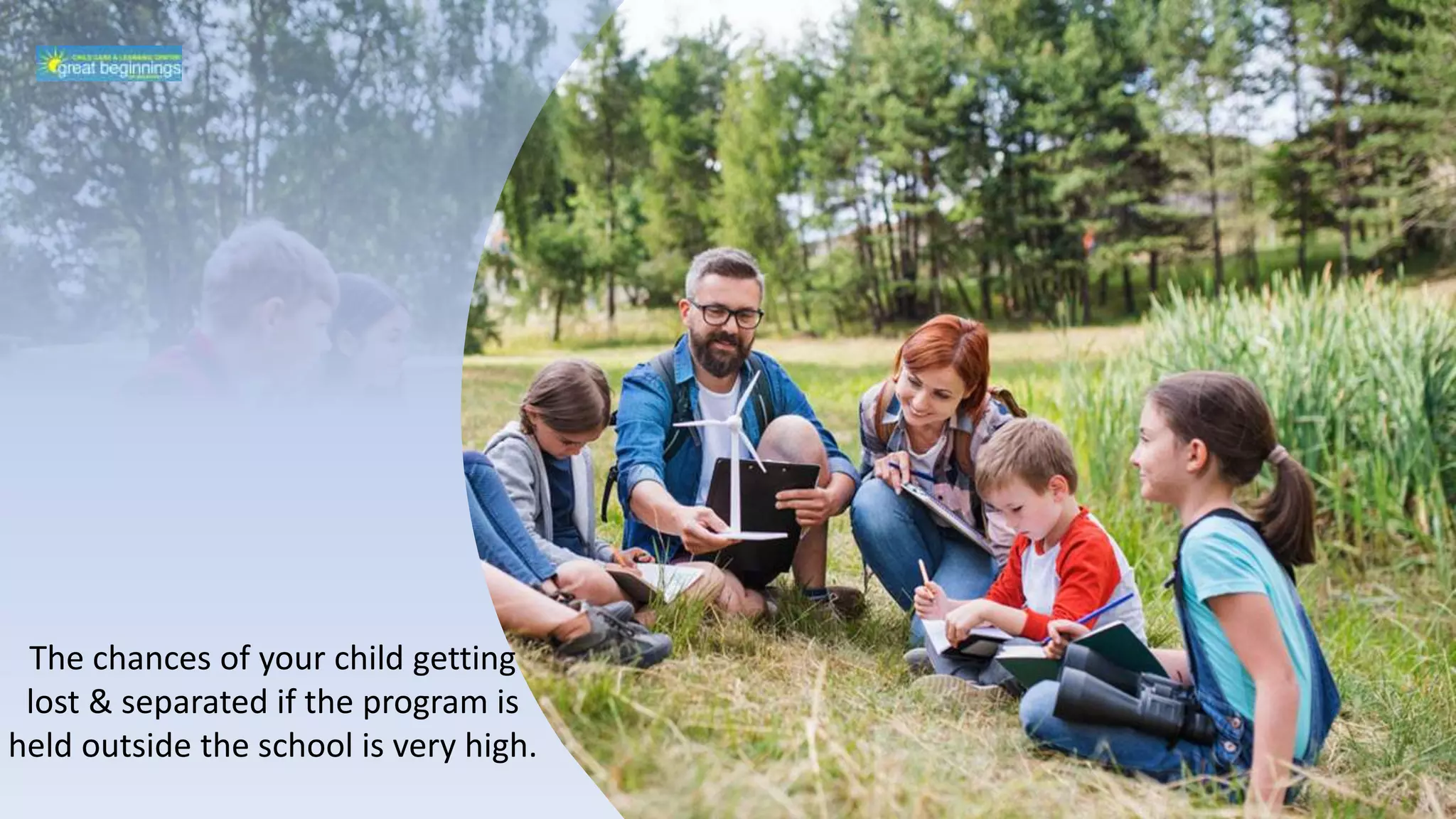 The chances of your child getting
lost & separated if the program is
held outside the school is very high.
 