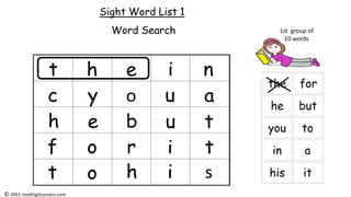 Sight Word List 1
Word Search 1st group of
10 words
© 2021 reading2success.com
 