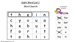 Sight Word List 1
Word Search 1st group of
10 words
© 2021 reading2success.com
 