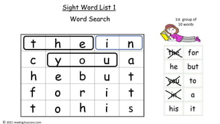 Sight Word List 1
Word Search 1st group of
10 words
© 2021 reading2success.com
 