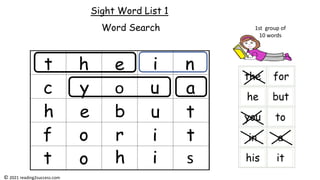 Sight Word List 1
Word Search 1st group of
10 words
© 2021 reading2success.com
 