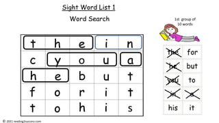 Sight Word List 1
Word Search 1st group of
10 words
© 2021 reading2success.com
 