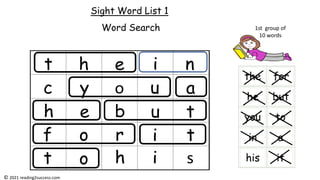 Sight Word List 1
Word Search 1st group of
10 words
© 2021 reading2success.com
 
