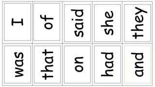 was
that
on
had
and
I
of
said
she
they
 