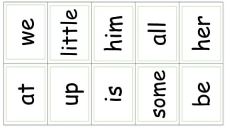 at
up
is
some
be
we
little
him
all
her
 