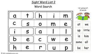 Sight Word List 2
Word Search 1st group of
10 words
© 2021 reading2success.com
 