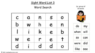 Sight Word List 3
Word Search 1st group of
10 words
© 2021 reading2success.com
 