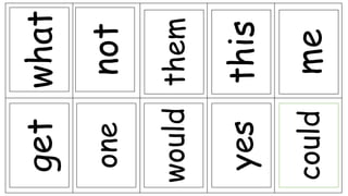 get
one
would
yes
could
what
not
them
this
me
 