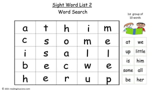 Sight Word List 2
Word Search 1st group of
10 words
© 2021 reading2success.com
 