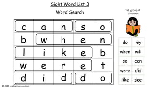 Sight Word List 3
Word Search
1st group of
10 words
© 2021 reading2success.com
 