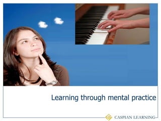 Learning through mental practice<br />