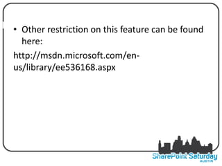 NFORCE UNIQUE VALUEthis feature can be found
   • Other restriction on OF A COLUMN
     here:
   http://msdn.microsoft.com/en-
   us/library/ee536168.aspx
 