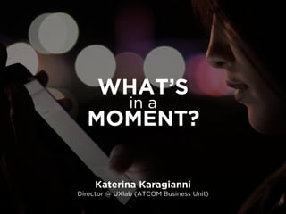 WHAT’S
MOMENT?
 