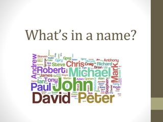 What’s in a name?
 
