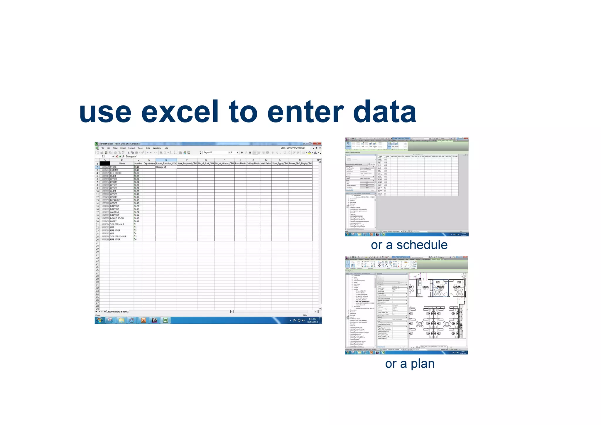 use excel to enter data
or a schedule
or a plan
 