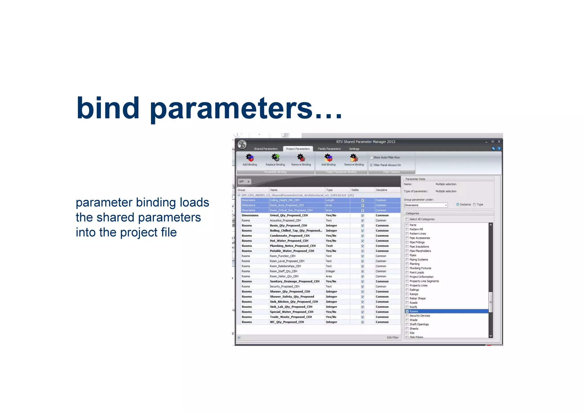 bind parameters
parameter binding loads
the shared parameters
into the project file
 