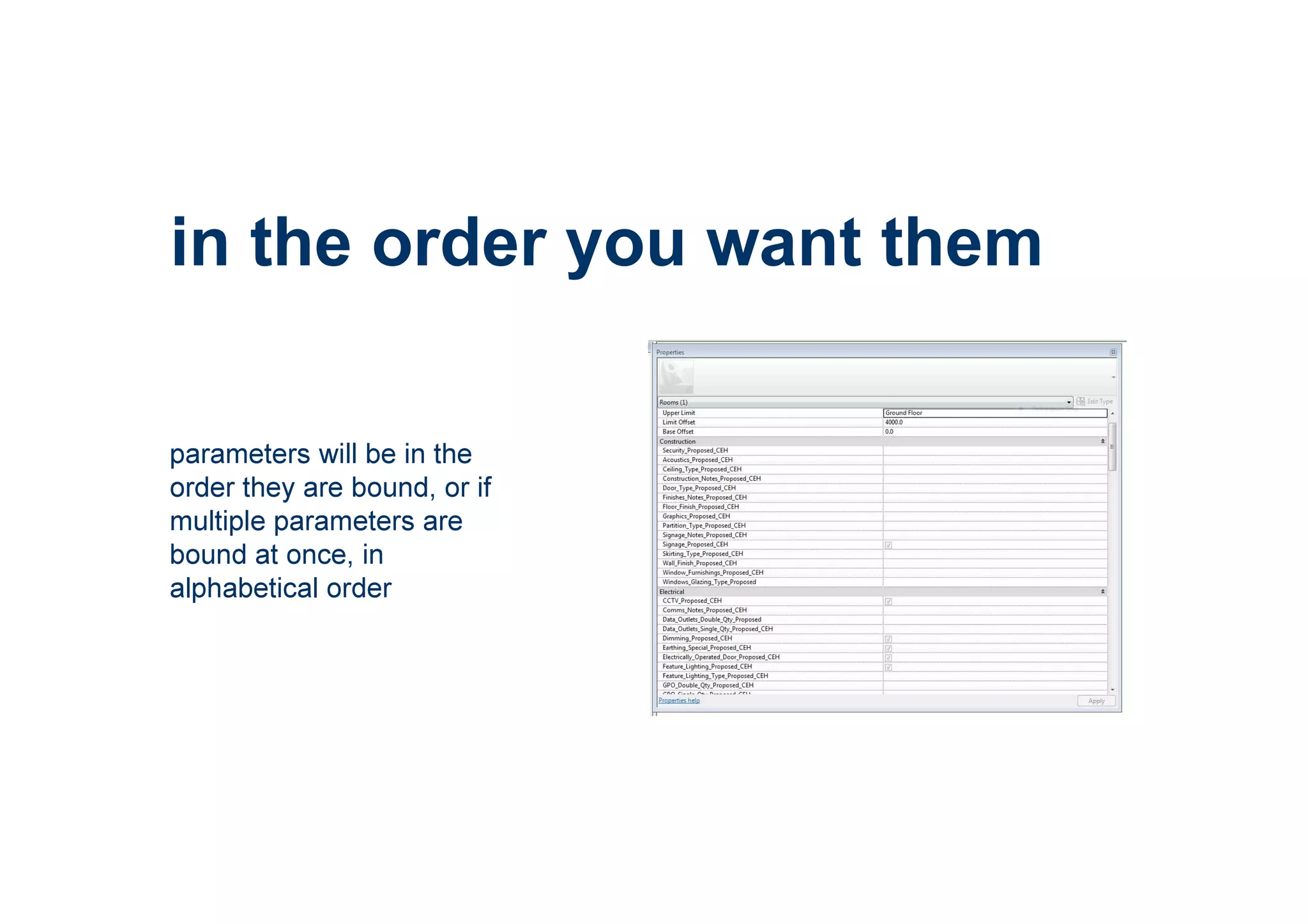 in the order you want them
parameters will be in the
order they are bound, or if
multiple parameters are
bound at once, in
alphabetical order
 