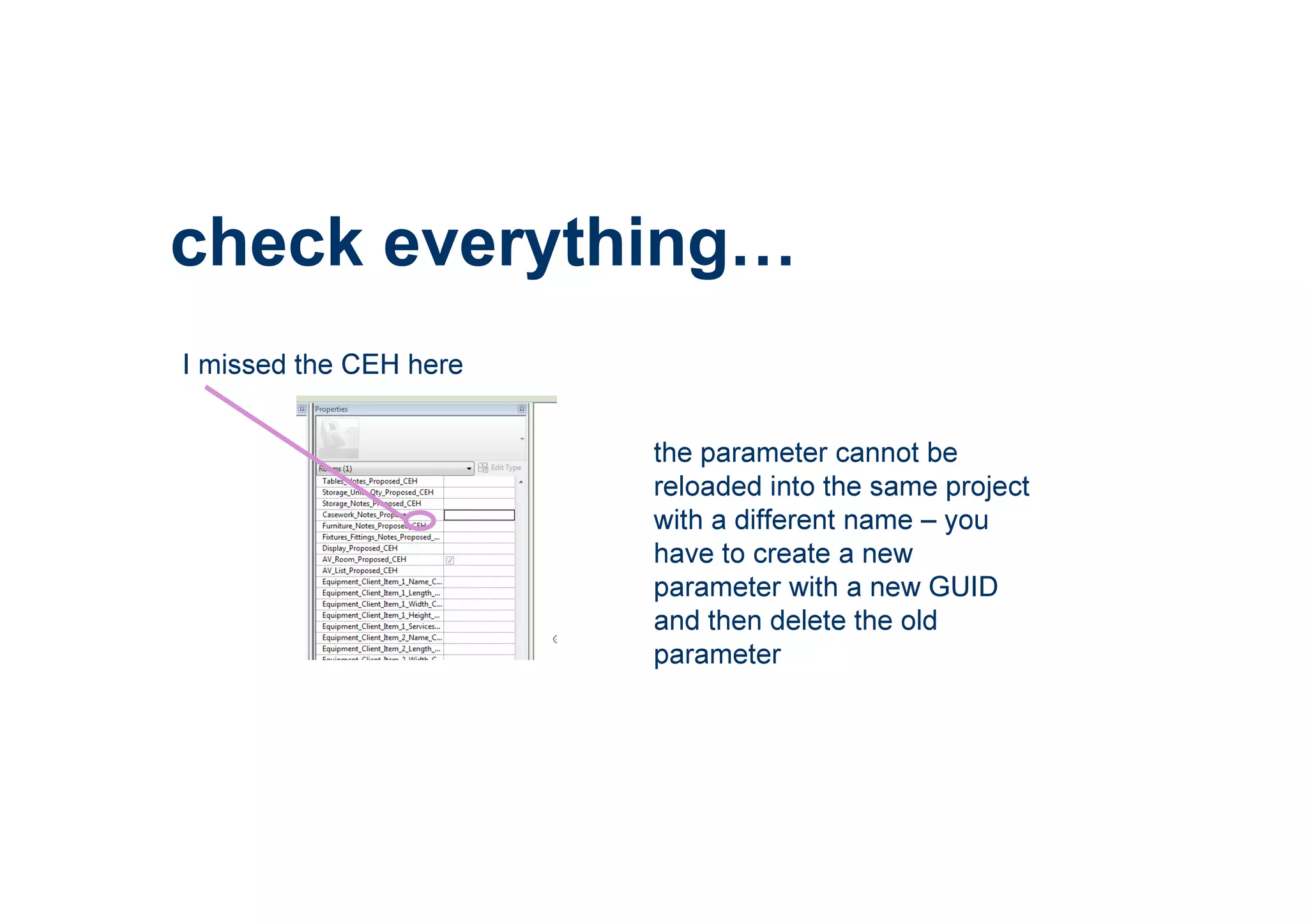 check everything
I missed the CEH here
the parameter cannot be
reloaded into the same project
with a different name – you
have to create a new
parameter with a new GUID
and then delete the old
parameter
 