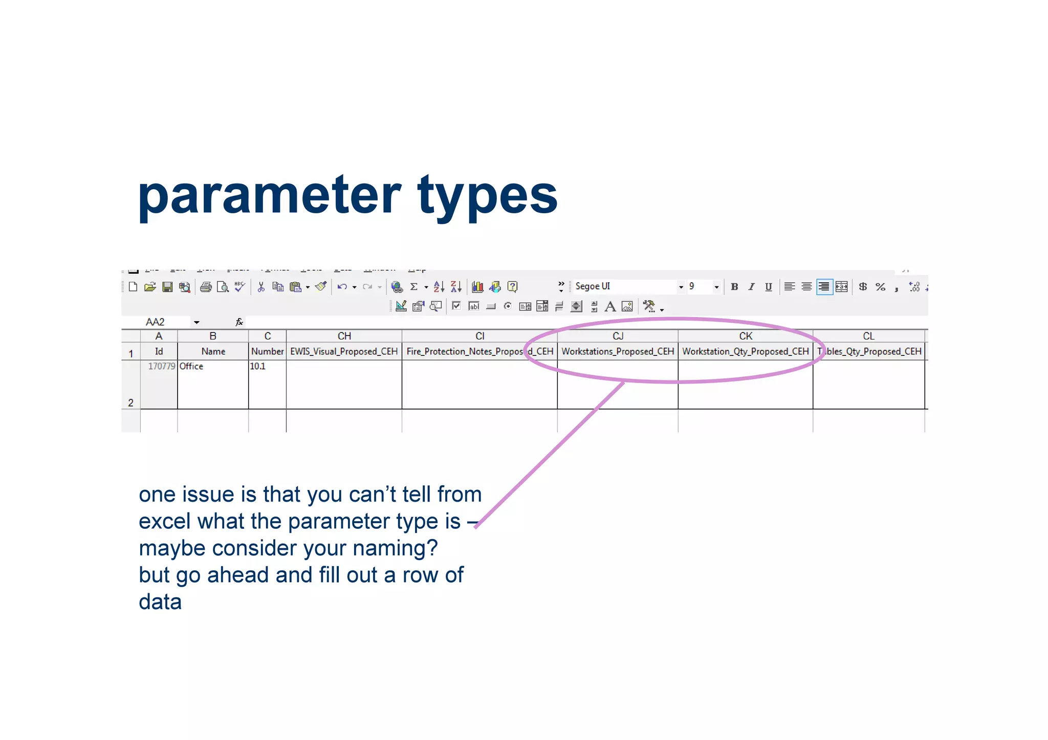 one issue is that you can’t tell from
excel what the parameter type is –
maybe consider your naming?
but go ahead and fill out a row of
data
parameter types
 