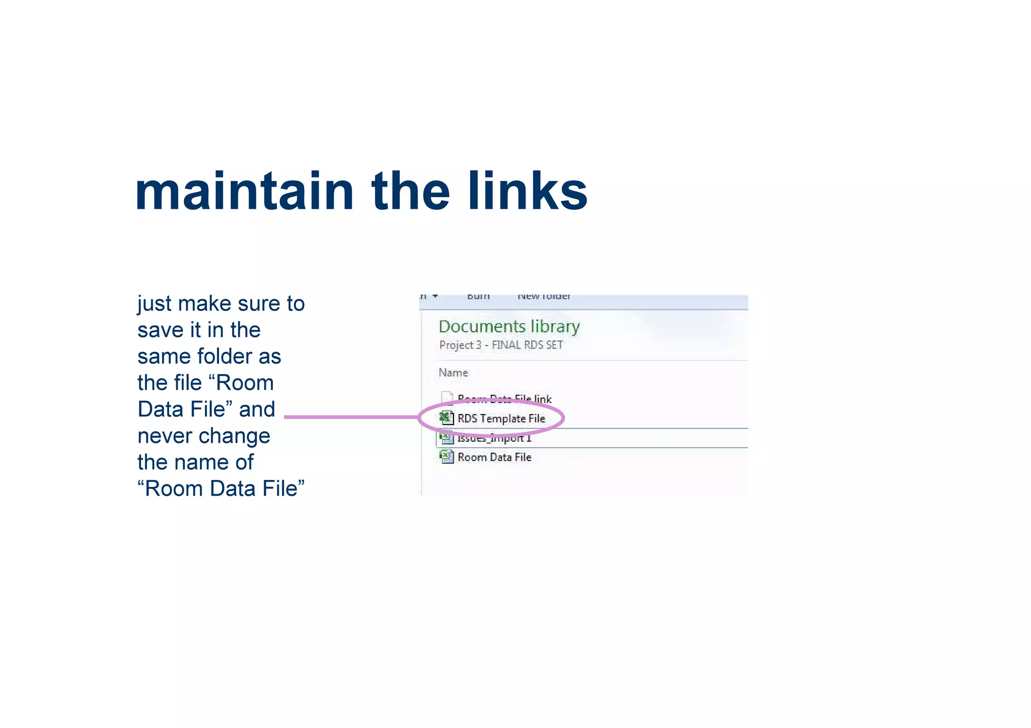 just make sure to
save it in the
same folder as
the file “Room
Data File” and
never change
the name of
“Room Data File”
maintain the links
 