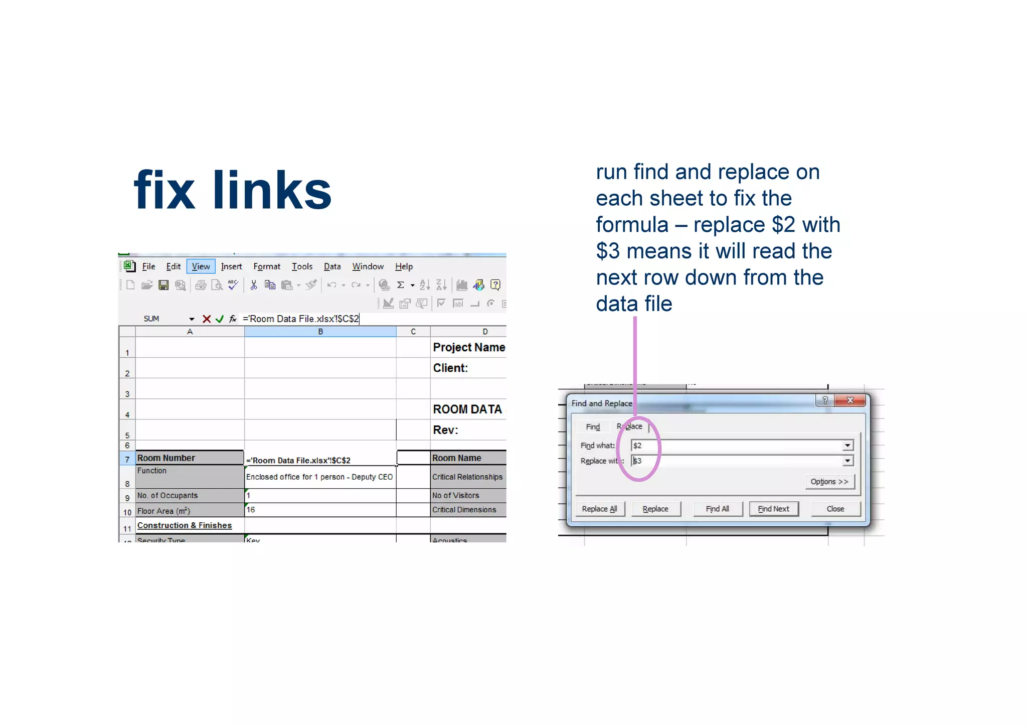 fix links
run find and replace on
each sheet to fix the
formula – replace $2 with
$3 means it will read the
next row down from the
data file
 