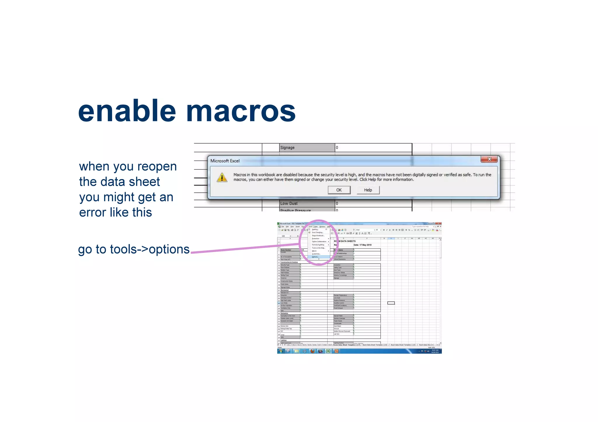 when you reopen
the data sheet
you might get an
error like this
enable macros
go to tools->options
 