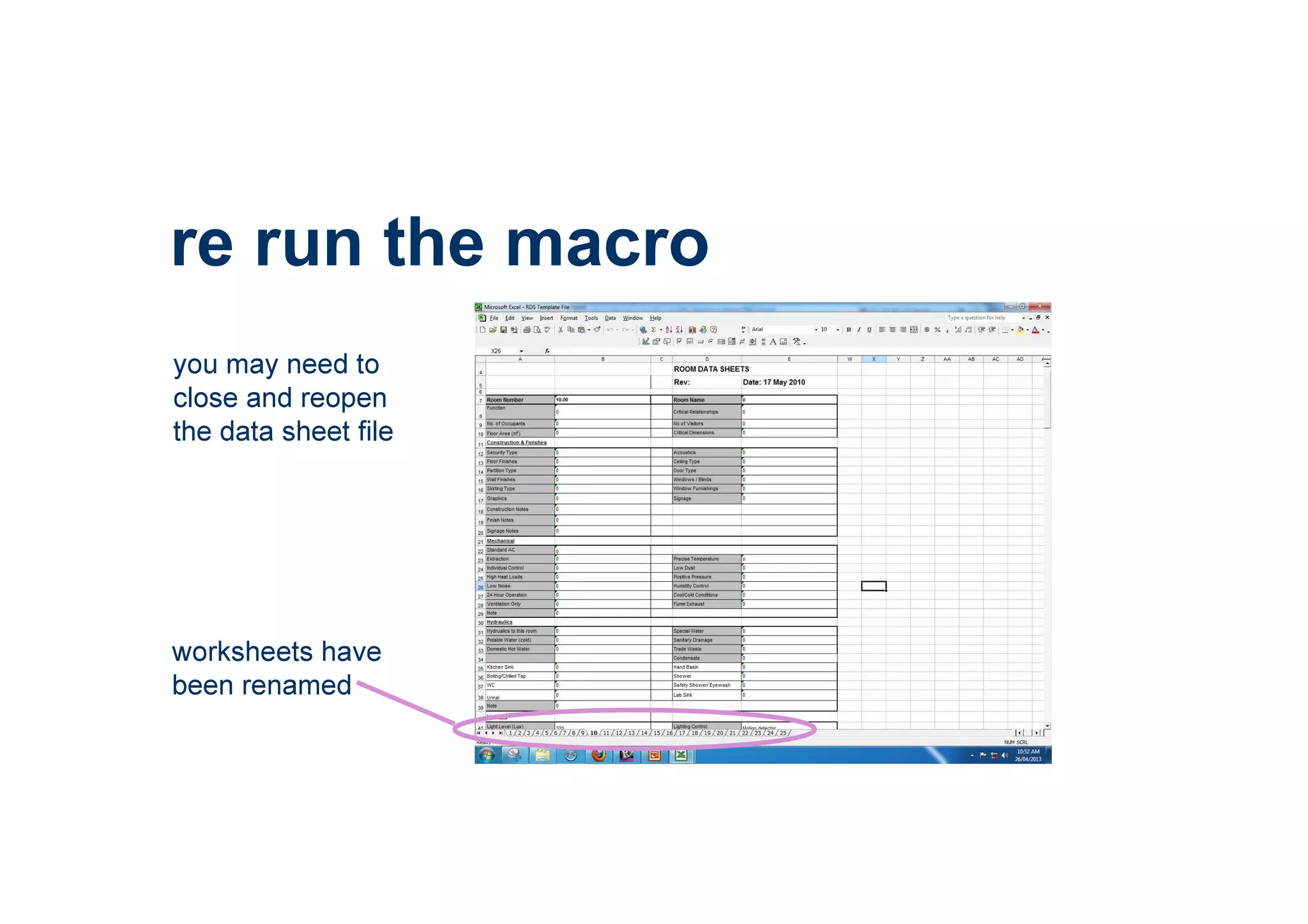 re run the macro
you may need to
close and reopen
the data sheet file
worksheets have
been renamed
 