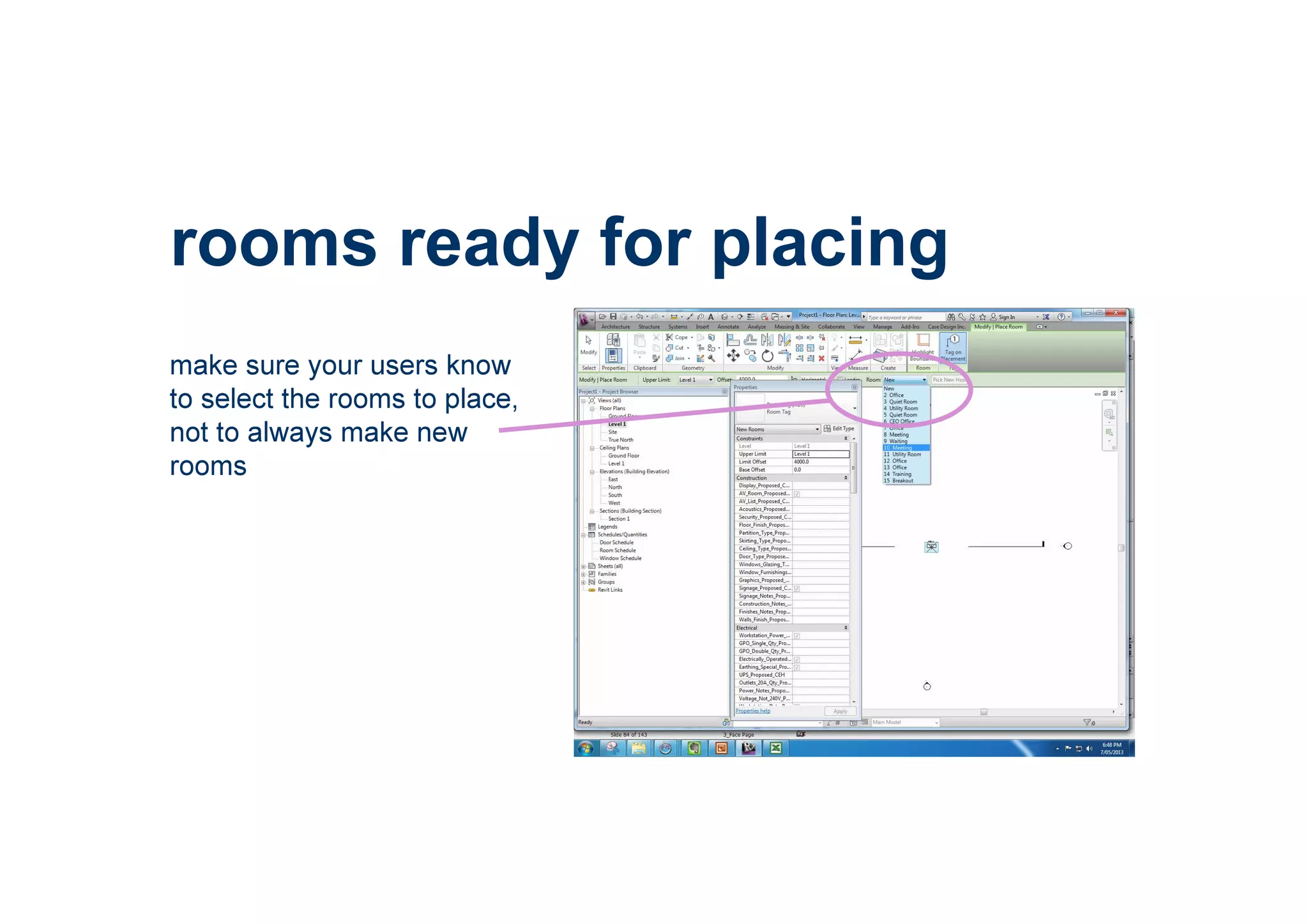 rooms ready for placing
make sure your users know
to select the rooms to place,
not to always make new
rooms
 