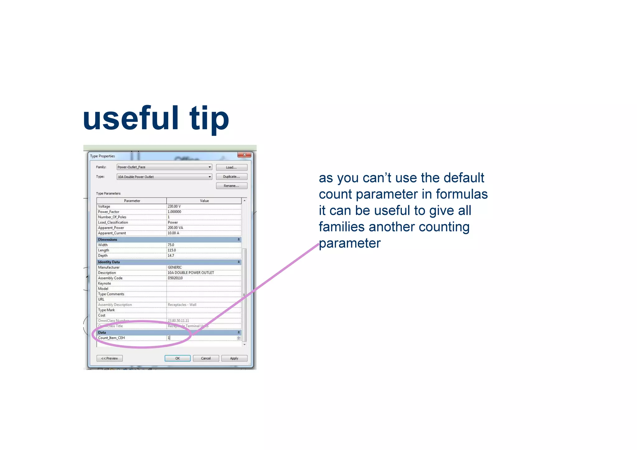 useful tip
as you can’t use the default
count parameter in formulas
it can be useful to give all
families another counting
parameter
 