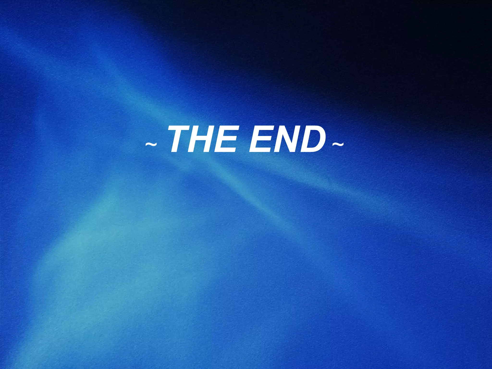 ~  THE END  ~ 