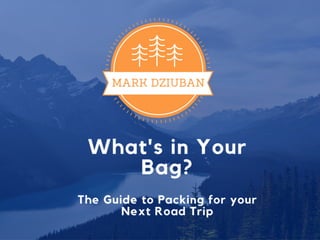 What's In The Bag? The Guide to Packing For your Next Road Trip