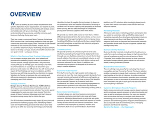 OVERVIEW
W     e start by looking at your unique requirements and
speci c objectives of your organization. Our experts in print,
                                                                  identi es the best- t supplier for each project. It draws on
                                                                  our proprietary print and supplier information, factoring in
                                                                  variables such as excess capacity and geography to facilitate
                                                                                                                                  platform our OPS solutions allow marketing departments
                                                                                                                                  to meet their needs in an easier, more e cient and cost
                                                                                                                                  e ective manner.
print-related and promotional marketing will analyze, assess      better pricing. We also take advantage of competitive
and collaborate with you to develop a thorough                    pricing from overseas suppliers when time allows.               Marketing Materials
understanding of your process, carefully reviewing each                                                                           Allow your sales team, marketing partners and anyone else
business challenge facing your team.                              We provide our clients with access to more than a million       you select to customize, order and ful ll a wide array of
                                                                  di erent promotional items. For some clients, we have even      marketing materials, from brochures and product sheets to
Then, we create a customized Basics Strategic Advantage           developed and managed complete online company stores,           advertisements and direct mail. Basics On Line Solution
(BSA) solution that is technology enabled to help you gain        handling all ful llment and delivery.We have created highly     supports both print-on-demand and inventoried materials
control over your entire supply chain. There are no o -theshelf   successful employee recognition and retention programs          and provides simple tools for you to approve, update and
remedies or one-size- ts-all answers. Instead, we act             for a number of organizations.                                  manage every item
as a seamless extension of your marketing and procurement
teams to develop a unique, results-driven DNA solution with       Commercial Print                                                Business Identity Materials
one goal in mind – saving you money.                              We provide all kinds of commercial print (4-6-10 color          Business identity materials, including letterhead, business
                                                                  stochastic, specialty print, large format, digital and more.)   cards, forms and envelopes are always in high demand from
What’s in Your Business Basic Strategic Advantage?                through our own facilities and partner network for the best     internal employees as well as external partners. Basics
Let our experts analyze your print, print related and             overall solution. Our size and consolidated volume, as well     Corporate Store enables these groups to view, customize
promotional marketing supply chain and processes to               as our expertise and supporting tools deliver savings and       and order business identity items online in a self-service
uncover speci c savings opportunities. They will work             optimum solutions for our clients. In addition, our             model, making ful llment a breeze.
closely with you to identify gaps and overlaps and make           commercial print process is designed to t within our
recommendations on exactly how to streamline your                 client’s creative work ow.                                      Branded Promotional Items
processes and create new e ciencies. You will receive a full                                                                      There’s nothing more powerful in marketing than brand
report of their ndings and recommendations, and this              Economic Audit Anyone?                                          evangelists, and our Promos by Premier Premiums solution
business case will help you justify your decision to engage       Print by Premier has the right people, technology and           enables companies to equip their customers with branded
Solutions by Premier to generate the cost savings and             processes to meet the most rigorous project demands, from       merchandise at the click of a button. An online storefront
e ciencies potential in developing, implementing and              concept to print and beyond to ful llment and logistics or      with full ecommerce functionality, provides your customers
managing your (BSA) solution.                                     global sourcing. Want a crystal clear picture of the bene ts    and partners access to thousands of promotional products,
                                                                  we can provide? Request an Economic Audit for a                 from wearables and gifts to tech gear and executive items
Strategic Solutions                                               con dential, fact-based, no-fee consulting engagement to        and everything in between.
Design, Source, Produce, Warehouse, Ful ll & Deliver.             determine the potential cost reductions and improved
All of your print and promotional marketing needs are             process e ciencies that can be achieved by working with us.     Customer & Employee Rewards Programs
managed as one comprehensive solution. Your entire spend                                                                          Easily create, promote and manage a points based customer
is aggregated to save you even more money. That’s the             Basics Automated Solutions                                      and/or employee rewards program to help drive loyalty and
power of Basics Solutions Advantage, and that’s how we            In today’s always-on, real-time business environment            sales as well as employee retention. For users our rewards
recognize savings every day for clients like you.                 companies are being stretched to do more with fewer             sites are intuitive and easy to navigate, with features for
                                                                  resources. Marketing departments in particular are under        monitoring your account, browsing and ordering rewards
Our BSA solutions streamline every aspect of your print and       pressure to meet the constant needs and requests of a wide      products and redeeming points. Program administration is
promotional marketing supply chain, identifying hidden            variety of both internal and external constituents - from       also a snap with tools for monitoring users, managing
costs and implementing processes that reduce your total           customers and employees to partners, resellers and              products and nancial reporting.
spend up to 20%. Our sourcing technology automatically            franchisees. Built on our powerful Basics Automated             Back to the Basics… Our Approach
 