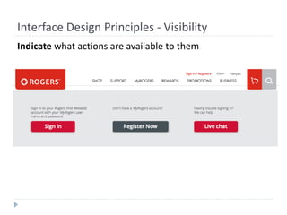 Interface Design Principles - Visibility
Indicate what actions are available to them
 
