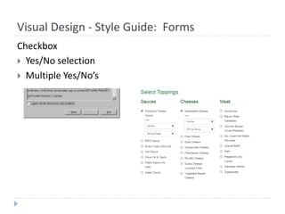 Visual Design - Style Guide: Forms
Checkbox
 Yes/No selection
 Multiple Yes/No’s
 