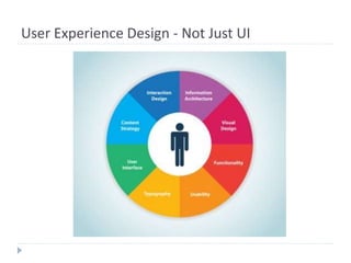 User Experience Design - Not Just UI
 