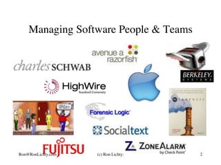 Managing Software People & Teams
2Ron@RonLichty.com (c) Ron Lichty:
 