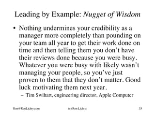 Leading by Example: Nugget of Wisdom
•  Nothing undermines your credibility as a
manager more completely than pounding on
...