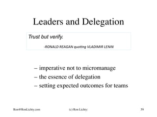 –  imperative not to micromanage
–  the essence of delegation
–  setting expected outcomes for teams
Leaders and Delegatio...