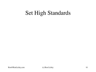 Set High Standards
Ron@RonLichty.com (c) Ron Lichty: 61
 