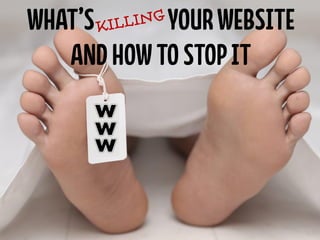 What's Killing Your Website