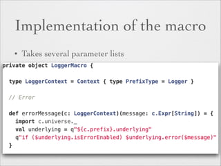 Implementation of the macro 
• Takes several parameter lists 
 